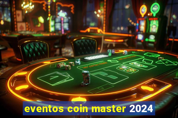 eventos coin master 2024